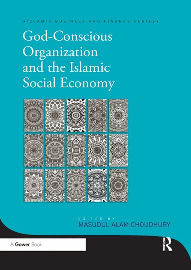 Masudul Alam Choudhury - God-Conscious Organization and the Islamic Social Economy, Häftad