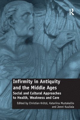 Infirmity in Antiquity and the Middle Ages 1