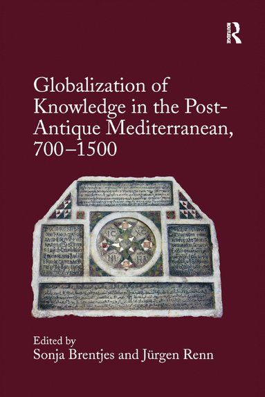 bokomslag Globalization of Knowledge in the Post-Antique Mediterranean, 700-1500