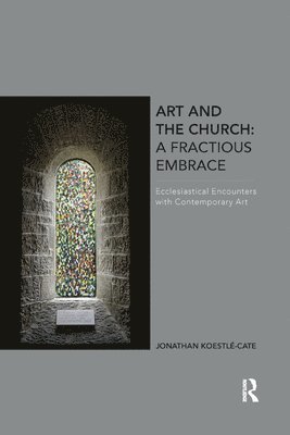 Art and the Church: A Fractious Embrace 1