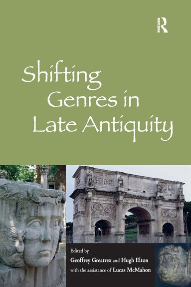 Geoffrey Greatrex, Hugh Elton, the assistance of Lucas McMahon, Geoffrey Greatrex, Hugh Elton - Shifting Genres in Late Antiquity, Häftad