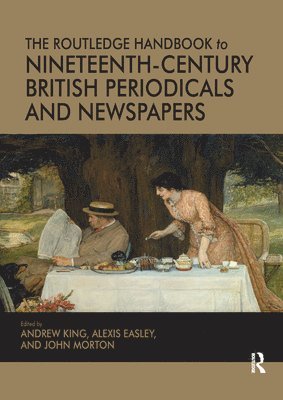 The Routledge Handbook to Nineteenth-Century British Periodicals and Newspapers 1