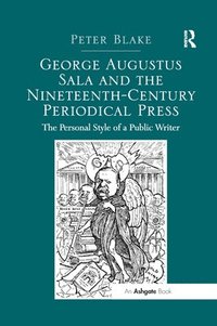 bokomslag George Augustus Sala and the Nineteenth-Century Periodical Press