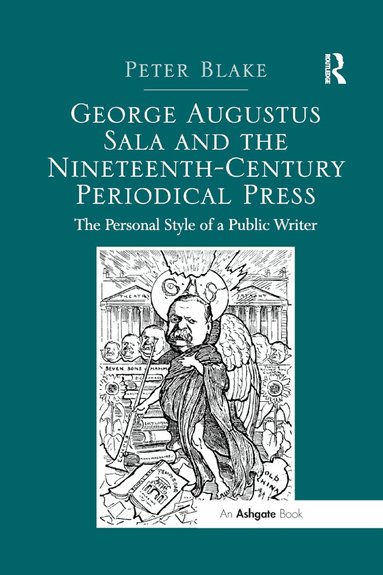 Peter Blake - George Augustus Sala and the Nineteenth-Century Periodical Press, Häftad