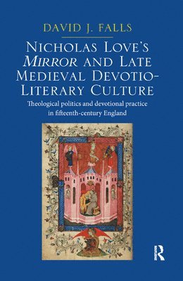 Nicholas Love's Mirror and Late Medieval Devotio-Literary Culture 1