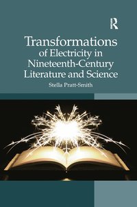 bokomslag Transformations of Electricity in Nineteenth-Century Literature and Science