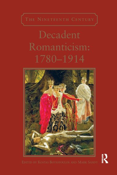 Kostas Boyiopoulos, Mark Sandy - Decadent Romanticism: 1780-1914, Häftad