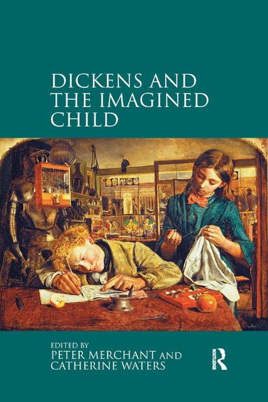 Peter Merchant, Catherine Waters - Dickens and the Imagined Child, Häftad