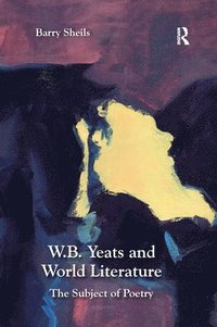 bokomslag W.B. Yeats and World Literature