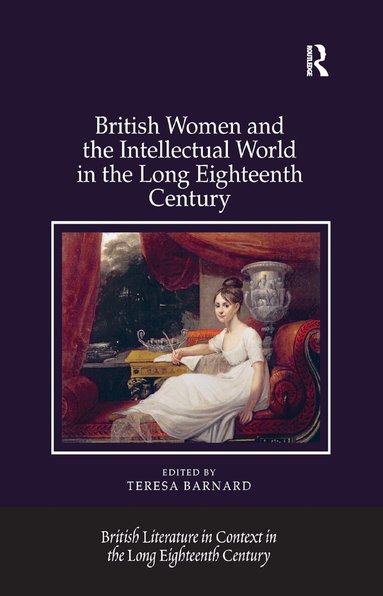 Teresa Barnard - British Women and the Intellectual World in the Long Eighteenth Century, Häftad