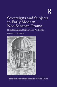 bokomslag Sovereigns and Subjects in Early Modern Neo-Senecan Drama