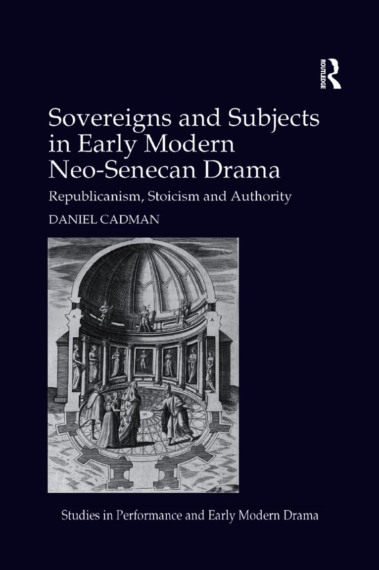 Sovereigns and Subjects in Early Modern Neo-Senecan Drama