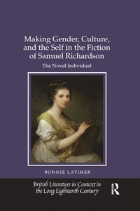 bokomslag Making Gender, Culture, and the Self in the Fiction of Samuel Richardson