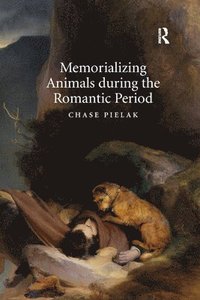 bokomslag Memorializing Animals during the Romantic Period