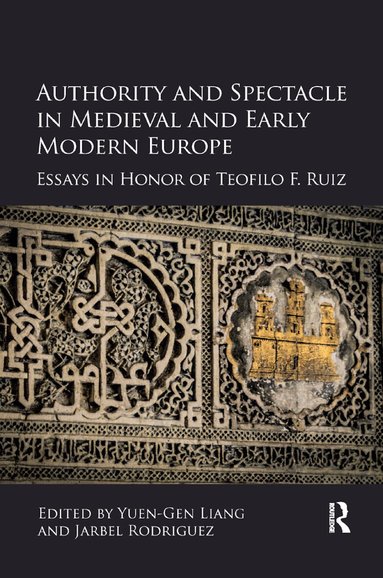 Yuen-Gen Liang, Jarbel Rodriguez - Authority and Spectacle in Medieval and Early Modern Europe, Häftad