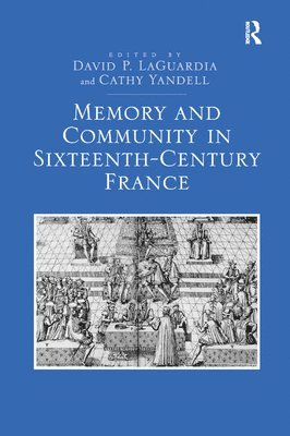 bokomslag Memory and Community in Sixteenth-Century France