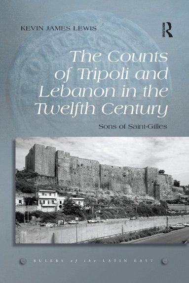 Kevin James Lewis - Counts of Tripoli and Lebanon in the Twelfth Century, Häftad