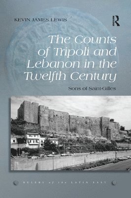 The Counts of Tripoli and Lebanon in the Twelfth Century 1