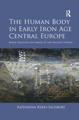 bokomslag The Human Body in Early Iron Age Central Europe