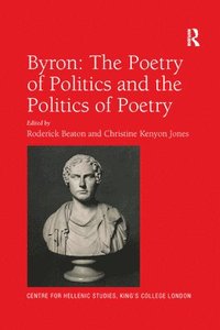 bokomslag Byron: The Poetry of Politics and the Politics of Poetry