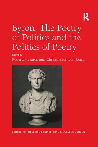 Roderick Beaton, Christine Kenyon Jones - Byron: The Poetry of Politics and the Politics of Poetry, Häftad