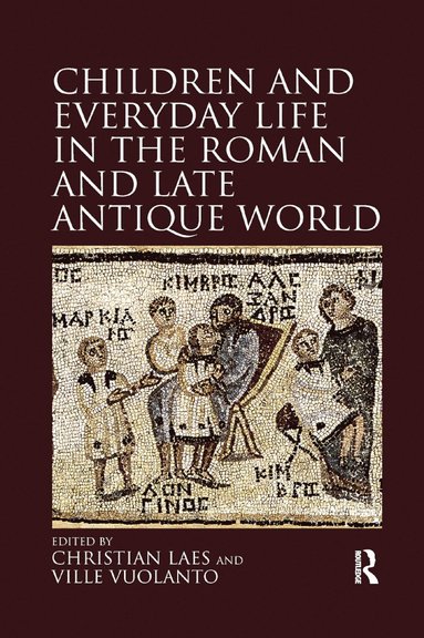 bokomslag Children and Everyday Life in the Roman and Late Antique World