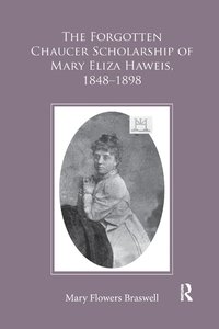 bokomslag Forgotten Chaucer Scholarship of Mary Eliza Haweis, 1848?1898
