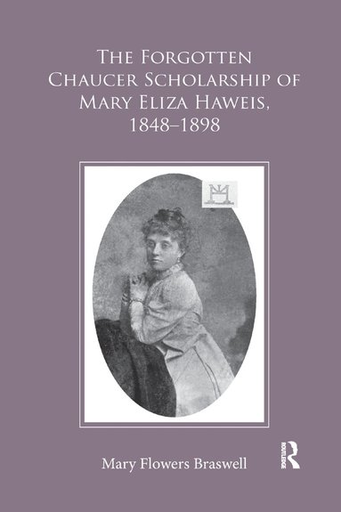 bokomslag Forgotten Chaucer Scholarship of Mary Eliza Haweis, 1848?1898