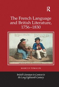 bokomslag The French Language and British Literature, 1756-1830