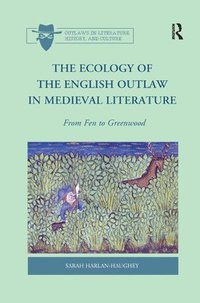 bokomslag The Ecology of the English Outlaw in Medieval Literature