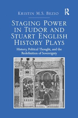 Staging Power in Tudor and Stuart English History Plays 1