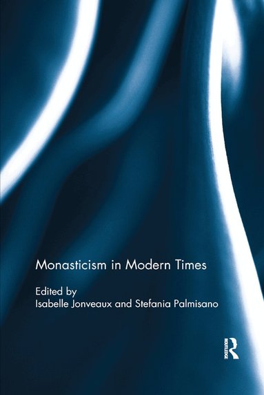 Isabelle Jonveaux, Stefania Palmisano - Monasticism in Modern Times, Häftad