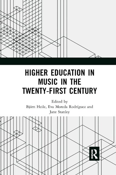Björn Heile, Eva Moreda Rodriguez, Jane Stanley - Higher Education in Music in the Twenty-First Century, Häftad