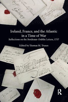 Thomas M. Truxes - Ireland, France, and the Atlantic in a Time of War, Häftad