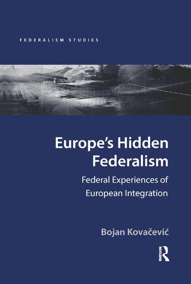 Bojan Kovacevic - Europe's Hidden Federalism, Häftad