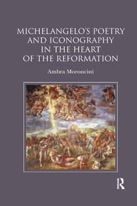 bokomslag Michelangelo's Poetry and Iconography in the Heart of the Reformation