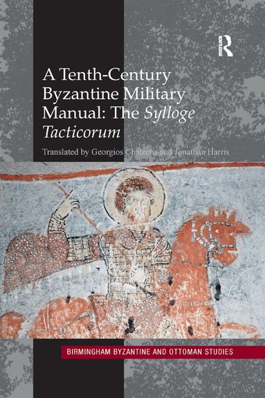 Georgios Chatzelis, Jonathan Harris, Jonathan Harris, Georgios Chatzelis - Tenth-Century Byzantine Military Manual: The Sylloge Tacticorum, Häftad