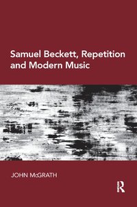 bokomslag Samuel Beckett, Repetition and Modern Music