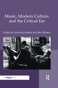 bokomslag Music, Modern Culture, and the Critical Ear