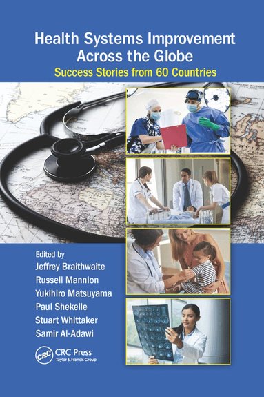 Jeffrey Braithwaite, Russell Mannion, Yukihiro Matsuyama, Paul Shekelle, Stuart Whittaker, Samir Al-Adawi - Health Systems Improvement Across the Globe, Häftad