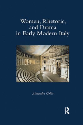 Women, Rhetoric, and Drama in Early Modern Italy 1