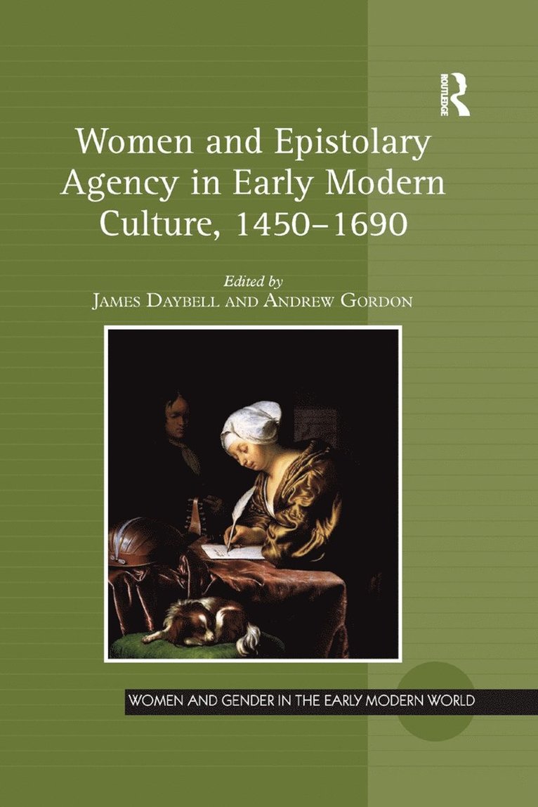 Women and Epistolary Agency in Early Modern Culture, 1450?1690 1