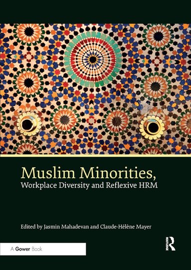 Jasmin Mahadevan, Claude-Hélène Mayer - Muslim Minorities, Workplace Diversity and Reflexive HRM, Häftad