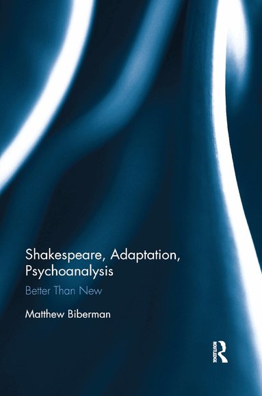 Matthew Biberman - Shakespeare, Adaptation, Psychoanalysis, Häftad