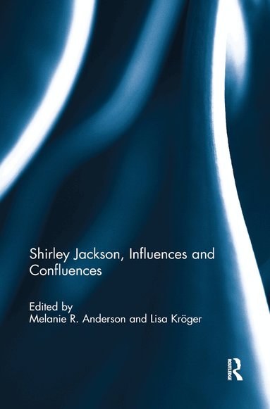 Melanie R. Anderson, Lisa Kröger - Shirley Jackson, Influences and Confluences, Häftad