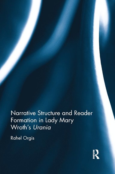 bokomslag Narrative Structure and Reader Formation in Lady Mary Wroth's Urania