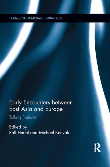 Ralf Hertel, Michael Keevak - Early Encounters between East Asia and Europe, Häftad