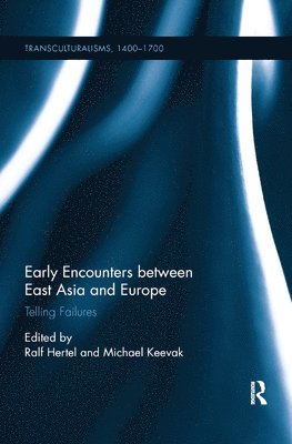 Ralf Hertel, Michael Keevak - Early Encounters between East Asia and Europe, Häftad