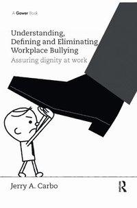 bokomslag Understanding, Defining and Eliminating Workplace Bullying