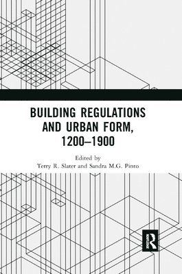 Building Regulations and Urban Form, 1200-1900 1